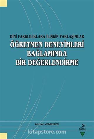 Dini Farklılıklara İlişkin Yaklaşımlar Öğretmen Deneyimleri Bağlamında Bir Değerlendirme