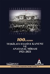 100.Yılında Teşkilat-ı Esasiye Kanunu ve Anayasal Mirası 1921 - 2021