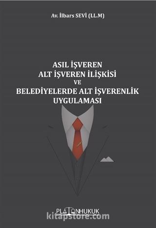 Asıl İşveren Alt İşveren İlişkisi Ve Belediyelerde Alt İşverenlik Uygulaması