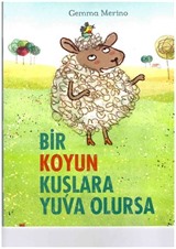 Bir Koyun Kuşlara Yuva Olursa