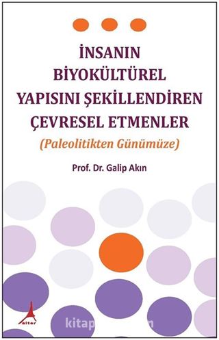 İnsanın Biyokültürel Yapısını Şekillendiren Çevresel Etmenler (Paleolitikten Günümüze)