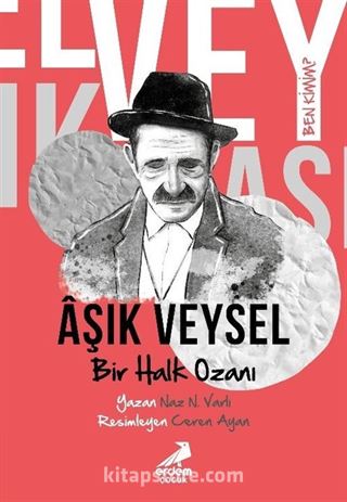 Ben Kimim? Bir Halk Ozanı Aşık Veysel