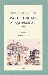 İslam Hukuku Özelinde Vakıf Hukuku Araştırmaları