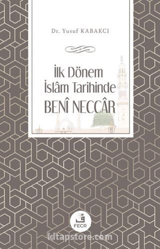 İlk Dönem İslam Tarihinde Benî Neccar