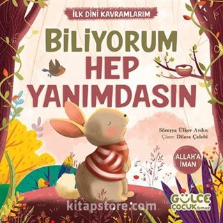 Biliyorum Hep Yanımdasın / İlk Dini Kavramlarım (Allaha İman)