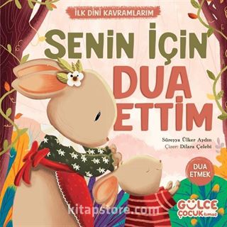 Senin İçin Dua Ettim / İlk Dini Kavramlarım (Dua Etme)