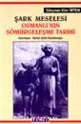 Şark Meselesi Osmanlı'nın Sömürgeleşme Tarihi