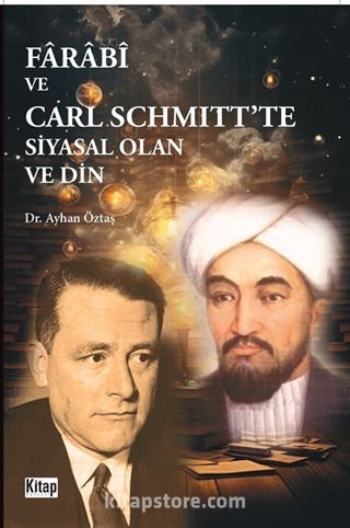 Farabi ve Carl Schmıtt'te Siyasal Olan ve Din