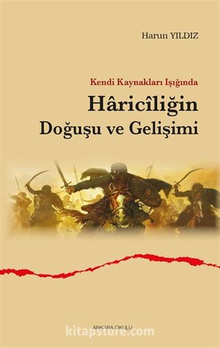 Kendi Kaynakları Işığında Haricîliğin Doğuşu ve Gelişimi