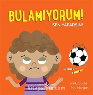 Bulamıyorum! / Sen Yaparsın!