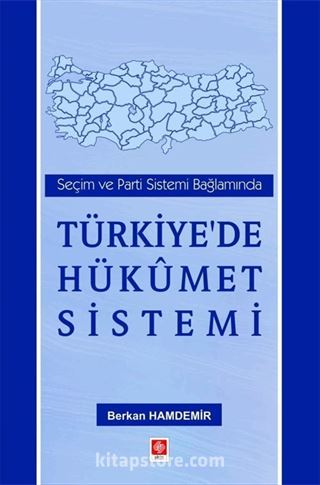 Seçim ve Parti Sistemi Bağlamında Türkiye'de Hükümet Sistemi