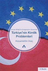 AB'ye Entegrasyon Sürecinde Türkiye'nin Kimlik Problemleri