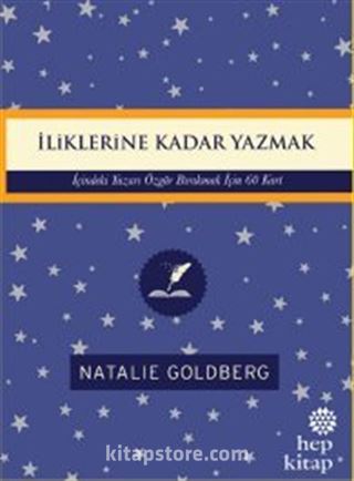 İliklerine Kadar Yazmak: İçindeki Yazarı Özgür Bırakmak İçin 60 Kart