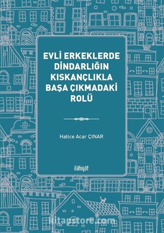 Evli Erkeklerde Dindarlığın Kıskançlıkla Başa Çıkmadaki Rolü