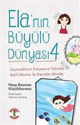 Ela'nın Büyülü Dünyası 4 / Oyuncakların Dünyasına Yolculuk - Balık Morino ile Denizler Altında