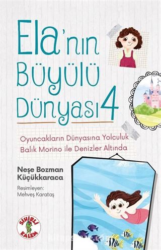 Ela'nın Büyülü Dünyası 4 / Oyuncakların Dünyasına Yolculuk - Balık Morino ile Denizler Altında