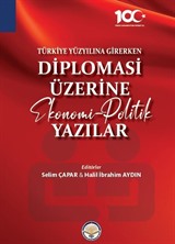 Türkiye Yüzyılına Girerken Diplomasi Üzerine Ekonomi-Politik Yazılar