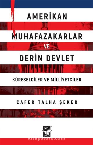 Amerikan Muhafazakarlar ve Derin Devlet (Küreselciler ve Milliyetçiler)