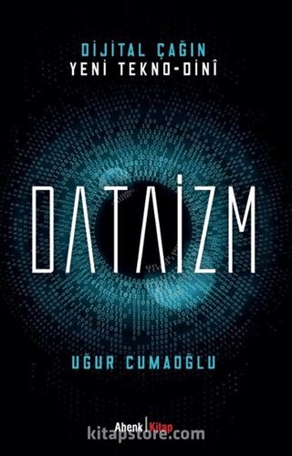 Dijital Çağın Yeni Tekno-Dini Dataizm