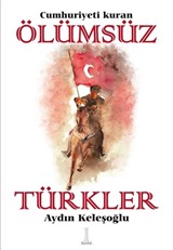 Cumhuriyeti Kuran Ölümsüz Türkler