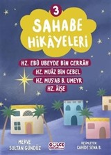 Sahabe Hikayeleri 3. Kitap / Hz. Ebu Ubeyde Bin Cerrah , Hz. Muaz bin Cebel, Hz. Mus'ab B. Umeyr, Hz. Aişe