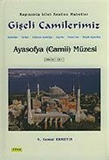 Gişeli Camilerimiz Ayasofya Camii Müzesi (1.Cilt)