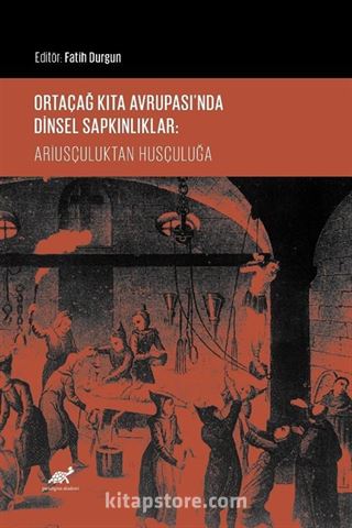 Ortaçağ Kıta Avrupası'nda Dinsel Sapkınlıklar: Ariusçuluktan Husçuluğa