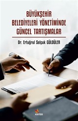 Büyükşehir Belediyeleri Yönetiminde Güncel Tartışmalar