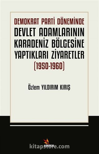 Demokrat Parti Döneminde Devlet Adamlarının Karadeniz Bölgesine Yaptıkları Ziyaretler (1950-1960)