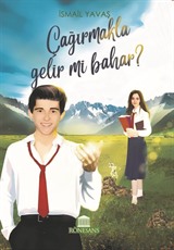 Çağırmakla Gelir mi Bahar ?