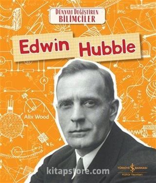 Edwin Hubble - Dünyayı Değiştiren Bilimciler