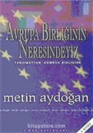 Avrupa Birliğinin Neresindeyiz Tanzimattan Gümrük Birliğine