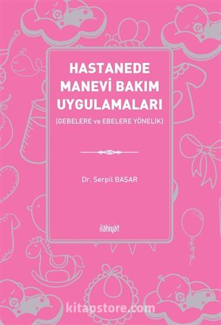 Hastanede Manevi Bakım Uygulamaları (Gebelere ve Ebelere Yönelik)