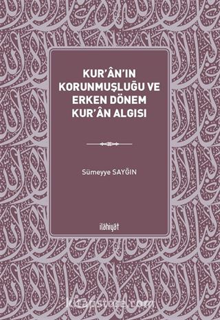 Kur'an'ın Korunmuşluğu ve Erken Dönem Kur'an Algısı