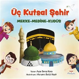 Üç Kutsal Şehir / Mekke-Medine-Kudüs