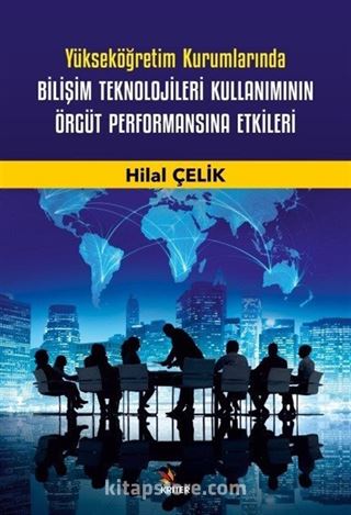 Yükseköğretim Kurumlarında Bilişim Teknolojileri Kullanımının Örgüt Performansına Etkileri