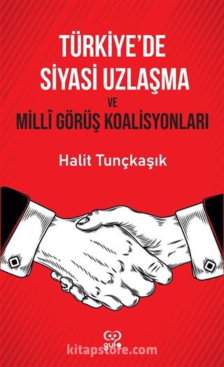 Türkiye'de Siyasi Uzlaşma ve Milli görüş Koalisyonları