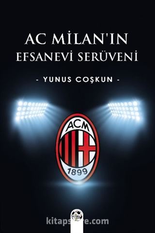 Ac Milan'ın Efsanevi Serüveni