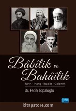 Babilik ve Bahailik / Tarih - İnanç - İbadet - Gelenek