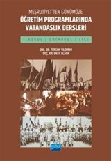 Meşrutiyet'ten Günümüze Öğretim Programlarında Vatandaşlık Dersleri (İlkokul, Ortaokul ve Lise)