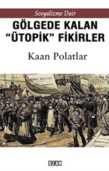 Sosyalizme Dair Gölgede Kalmış ''Ütopik'' Fikirler