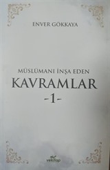 Müslümanı İnşa Eden Kavramlar 1