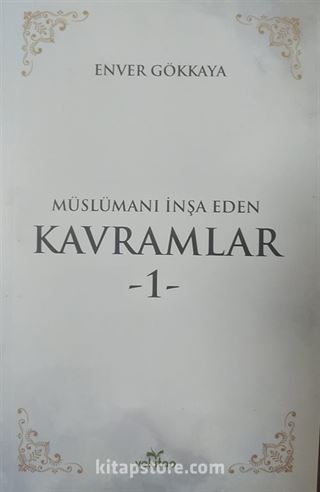 Müslümanı İnşa Eden Kavramlar 1