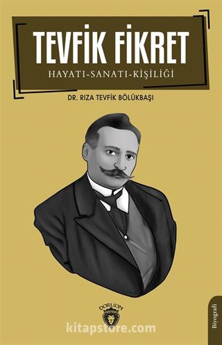 Tevfik Fikret Hayatı-Sanatı-Kişiliği