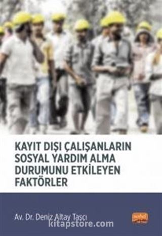 Kayıt Dışı Çalışanların Sosyal Yardım Alma Durumunu Etkileyen Faktörler