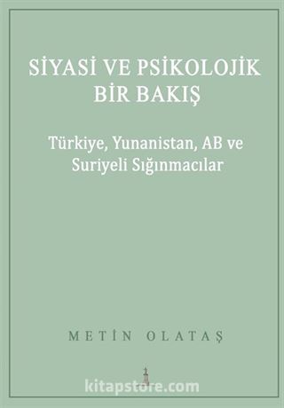 Siyasi ve Psikolojik Bir Bakış: Türkiye, Yunanistan, AB Ve Suriyeli Sığınmacılar