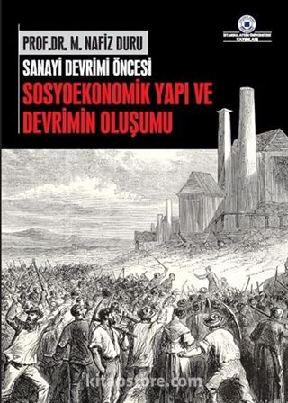 Sanayi Devrimi Öncesi Sosyoekonomik Yapı ve Devrimin Oluşumu