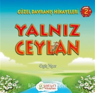 Yalnız Ceylan / Güzel Davranış Hikayeleri 2