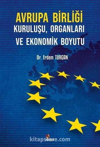 Avrupa Birliği Kuruluşu, Organları ve Ekonomik Boyutu