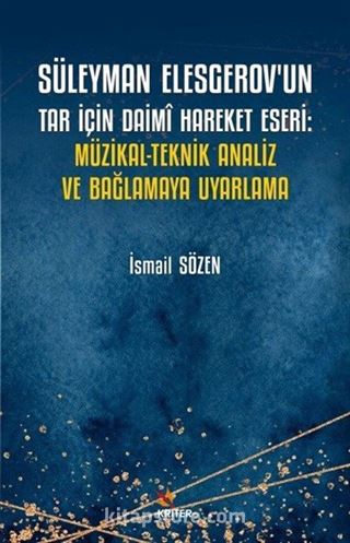 Süleyman Elesgerov'un Tar İçin Daimî Hareket Eseri: Müzikal-Teknik Analiz ve Bağlamaya Uyarlama